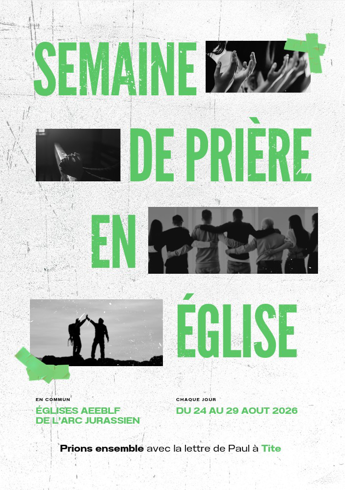 Semaine de prière en Église — Églises AEEBLF de l’Arc jurassien, du 24 au 29 août 2026
